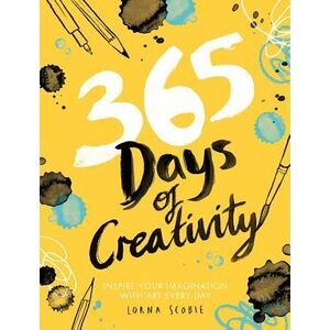 365 Days of Creativity: Inspire Your Imagination with Art Every Day -- Lorna Sco